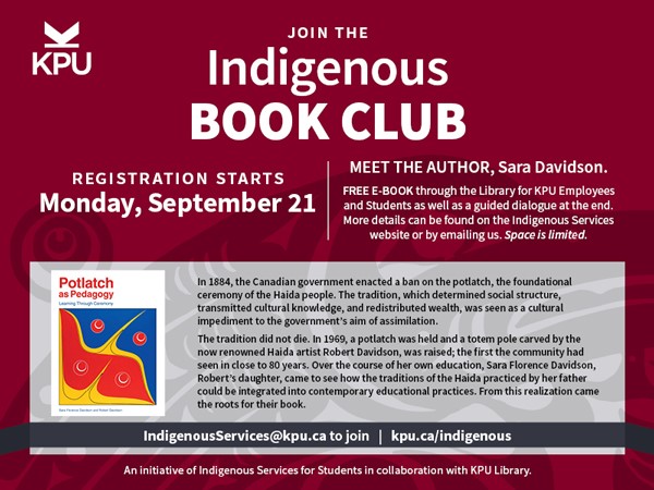 Indigenous Book Club at KPU. Registration begins Monday September 21. Email indigenousservices@kpu.ca